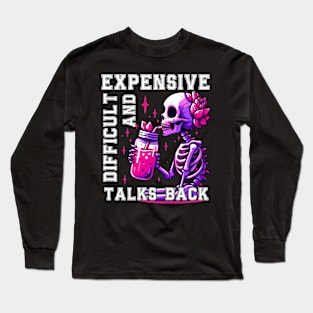 Expensive Difficult And Talks Back, Scary Skeleton Mom Long Sleeve T-Shirt